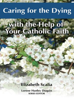 cover image of Caring for the Dying with the Help of Your Catholic Faith